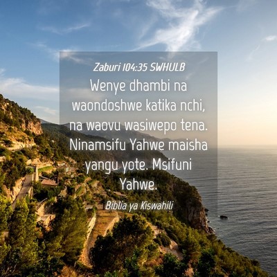 Picture 04 - Zaburi 104:35 SWHULB - Wenye dhambi na waondoshwe katika nchi, na waovu - Bible Verse Picture