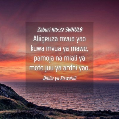 Picture 04 - Zaburi 105:32 SWHULB - Aliigeuza mvua yao kuwa mvua ya mawe, pamoja na - Bible Verse Picture