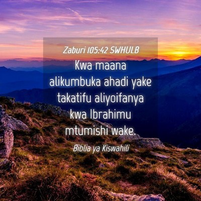 Picture 04 - Zaburi 105:42 SWHULB - Kwa maana alikumbuka ahadi yake takatifu - Bible Verse Picture