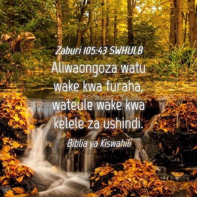 Picture 04 - Zaburi 105:43 SWHULB - Aliwaongoza watu wake kwa furaha, wateule wake - Bible Verse Picture