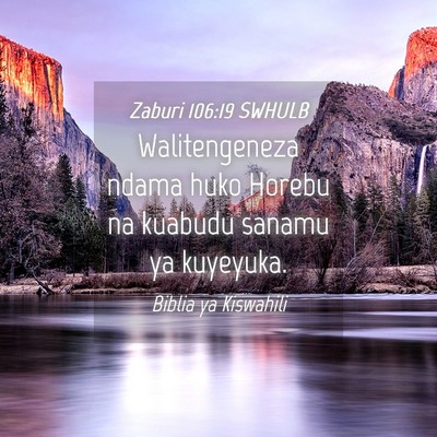 Picture 04 - Zaburi 106:19 SWHULB - Walitengeneza ndama huko Horebu na kuabudu sanamu - Bible Verse Picture