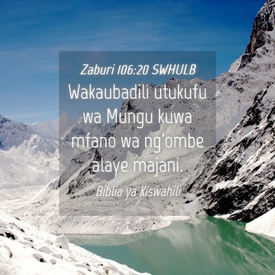 Picture 04 - Zaburi 106:20 SWHULB - Wakaubadili utukufu wa Mungu kuwa mfano wa - Bible Verse Picture