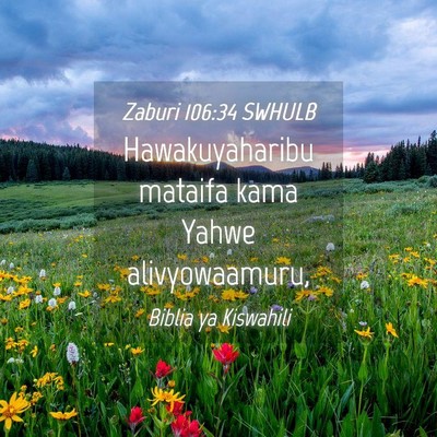 Picture 04 - Zaburi 106:34 SWHULB - Hawakuyaharibu mataifa kama Yahwe - Bible Verse Picture