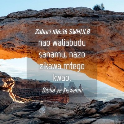 Picture 04 - Zaburi 106:36 SWHULB - nao waliabudu sanamu, nazo zikawa mtego - Bible Verse Picture