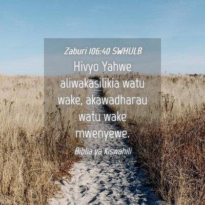 Picture 04 - Zaburi 106:40 SWHULB - Hivyo Yahwe aliwakasilikia watu wake, akawadharau - Bible Verse Picture