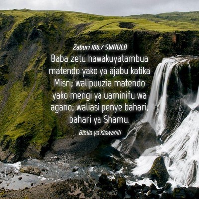 Picture 04 - Zaburi 106:7 SWHULB - Baba zetu hawakuyatambua matendo yako ya ajabu - Bible Verse Picture