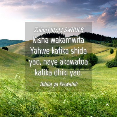 Picture 04 - Zaburi 107:13 SWHULB - Kisha wakamwita Yahwe katika shida yao, naye - Bible Verse Picture