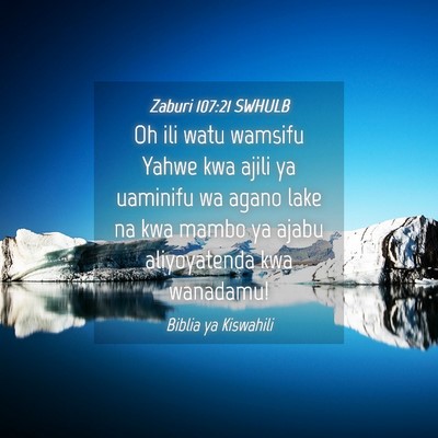 Picture 04 - Zaburi 107:21 SWHULB - Oh ili watu wamsifu Yahwe kwa ajili ya uaminifu - Bible Verse Picture