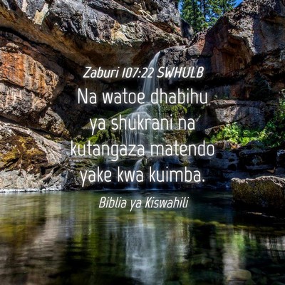 Picture 04 - Zaburi 107:22 SWHULB - Na watoe dhabihu ya shukrani na kutangaza matendo - Bible Verse Picture