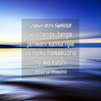 Picture 04 - Zaburi 107:4 SWHULB - Walitanga-tanga janwani katika njia ya nyika - Bible Verse Picture