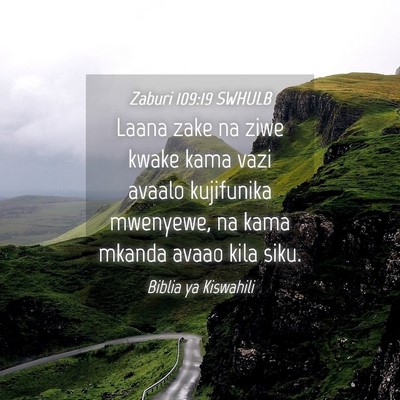 Picture 04 - Zaburi 109:19 SWHULB - Laana zake na ziwe kwake kama vazi avaalo - Bible Verse Picture
