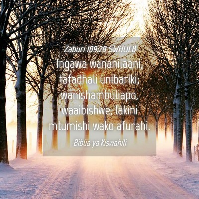 Picture 04 - Zaburi 109:28 SWHULB - Ingawa wananilaani, tafadhali unibariki; - Bible Verse Picture