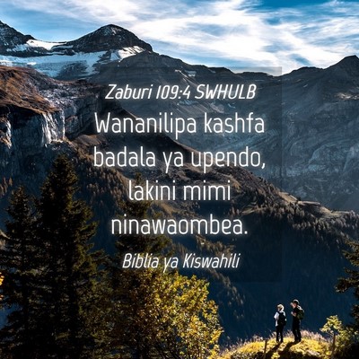 Picture 04 - Zaburi 109:4 SWHULB - Wananilipa kashfa badala ya upendo, lakini mimi - Bible Verse Picture