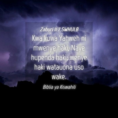 Picture 04 - Zaburi 11:7 SWHULB - Kwa kuwa Yahweh ni mwenye haki, Naye hupenda - Bible Verse Picture