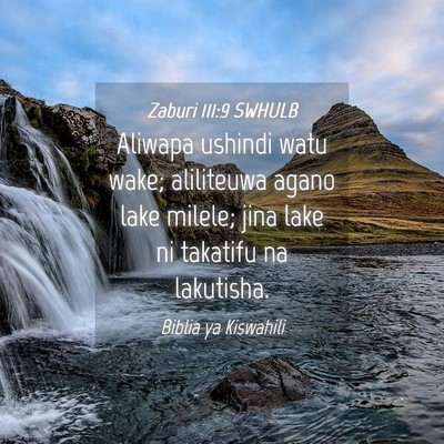 Picture 04 - Zaburi 111:9 SWHULB - Aliwapa ushindi watu wake; aliliteuwa agano lake - Bible Verse Picture