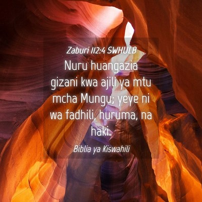 Picture 04 - Zaburi 112:4 SWHULB - Nuru huangazia gizani kwa ajili ya mtu mcha - Bible Verse Picture
