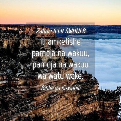 Picture 04 - Zaburi 113:8 SWHULB - ili amketishe pamoja na wakuu, pamoja na wakuu wa - Bible Verse Picture