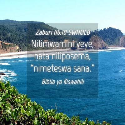 Picture 04 - Zaburi 116:10 SWHULB - Nilimwamini yeye, hata niliposema, “nimeteswa - Bible Verse Picture
