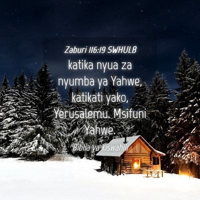 Picture 04 - Zaburi 116:19 SWHULB - katika nyua za nyumba ya Yahwe, katikati yako, - Bible Verse Picture