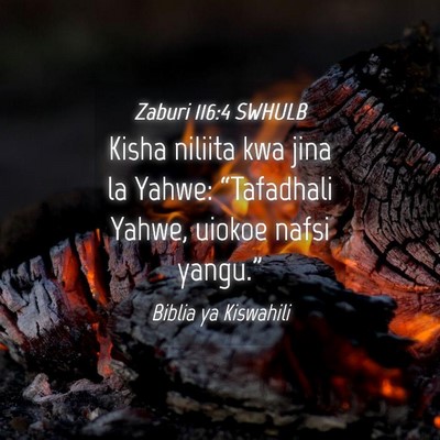 Picture 04 - Zaburi 116:4 SWHULB - Kisha niliita kwa jina la Yahwe: “Tafadhali - Bible Verse Picture