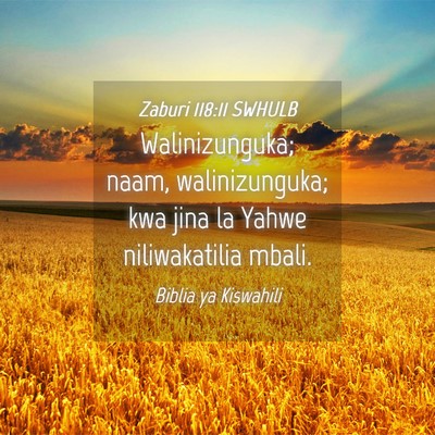 Picture 04 - Zaburi 118:11 SWHULB - Walinizunguka; naam, walinizunguka; kwa jina la - Bible Verse Picture