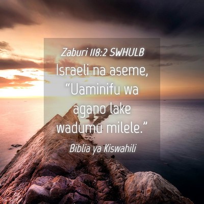 Picture 04 - Zaburi 118:2 SWHULB - Israeli na aseme, “Uaminifu wa agano lake - Bible Verse Picture