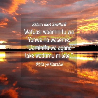 Picture 04 - Zaburi 118:4 SWHULB - Wafuasi waaminifu wa Yahwe na waseme, “Uaminifu - Bible Verse Picture