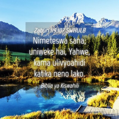 Picture 04 - Zaburi 119:107 SWHULB - Nimeteswa sana; uniweke hai, Yahwe, kama - Bible Verse Picture