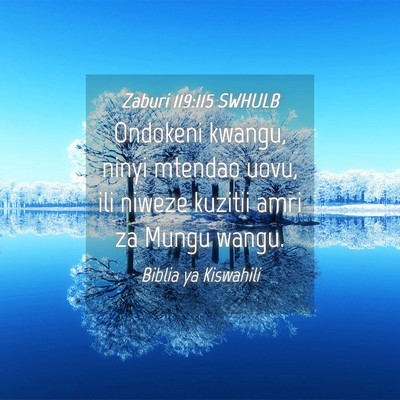 Picture 04 - Zaburi 119:115 SWHULB - Ondokeni kwangu, ninyi mtendao uovu, ili niweze - Bible Verse Picture
