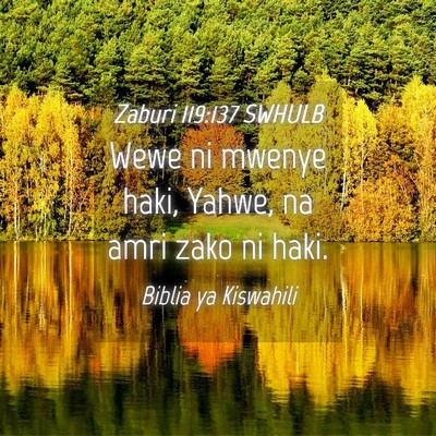 Picture 04 - Zaburi 119:137 SWHULB - Wewe ni mwenye haki, Yahwe, na amri zako ni - Bible Verse Picture