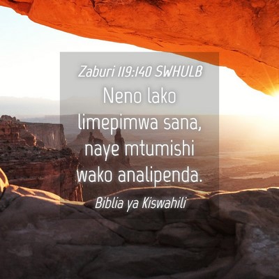 Picture 04 - Zaburi 119:140 SWHULB - Neno lako limepimwa sana, naye mtumishi wako - Bible Verse Picture