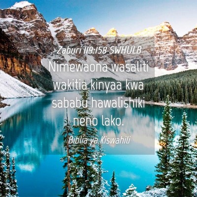 Picture 04 - Zaburi 119:158 SWHULB - Nimewaona wasaliti wakitia kinyaa kwa sababu - Bible Verse Picture