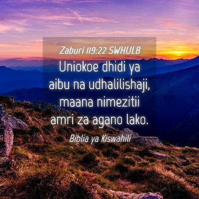 Picture 04 - Zaburi 119:22 SWHULB - Uniokoe dhidi ya aibu na udhalilishaji, maana - Bible Verse Picture