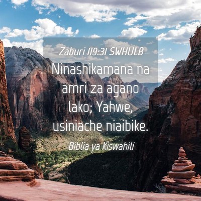 Picture 04 - Zaburi 119:31 SWHULB - Ninashikamana na amri za agano lako; Yahwe, - Bible Verse Picture