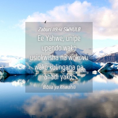 Picture 04 - Zaburi 119:41 SWHULB - Ee Yahwe, unipe upendo wako usiokwisha na wokovu - Bible Verse Picture