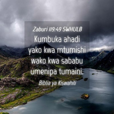 Picture 04 - Zaburi 119:49 SWHULB - Kumbuka ahadi yako kwa mtumishi wako kwa sababu - Bible Verse Picture