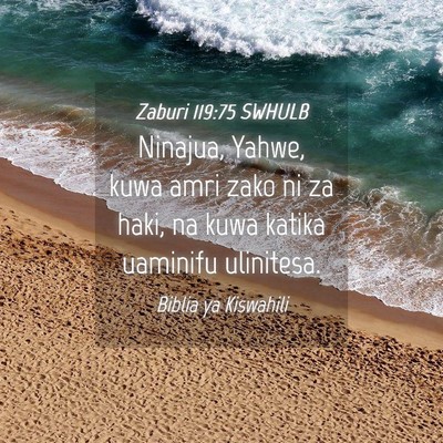 Picture 04 - Zaburi 119:75 SWHULB - Ninajua, Yahwe, kuwa amri zako ni za haki, na - Bible Verse Picture