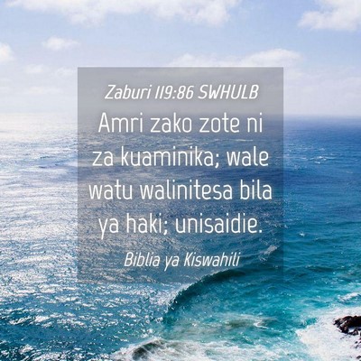 Picture 04 - Zaburi 119:86 SWHULB - Amri zako zote ni za kuaminika; wale watu - Bible Verse Picture