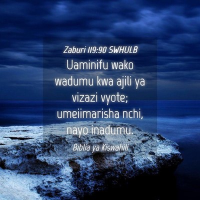 Picture 04 - Zaburi 119:90 SWHULB - Uaminifu wako wadumu kwa ajili ya vizazi vyote; - Bible Verse Picture