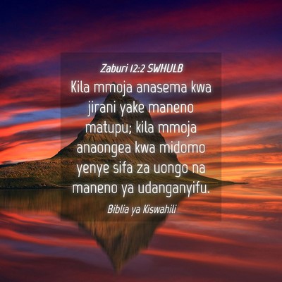 Picture 04 - Zaburi 12:2 SWHULB - Kila mmoja anasema kwa jirani yake maneno matupu; - Bible Verse Picture