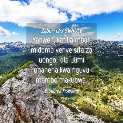 Picture 04 - Zaburi 12:3 SWHULB - Yahweh, katilia mbali midomo yenye sifa za uongo, - Bible Verse Picture
