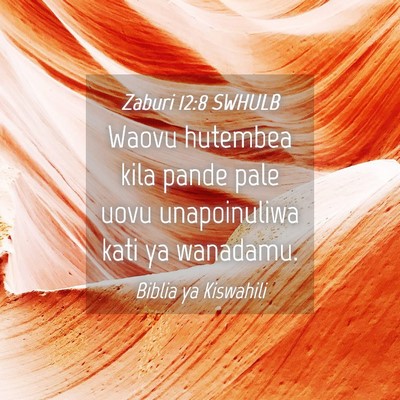 Picture 04 - Zaburi 12:8 SWHULB - Waovu hutembea kila pande pale uovu unapoinuliwa - Bible Verse Picture