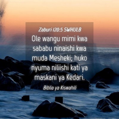 Picture 04 - Zaburi 120:5 SWHULB - Ole wangu mimi kwa sababu ninaishi kwa muda - Bible Verse Picture