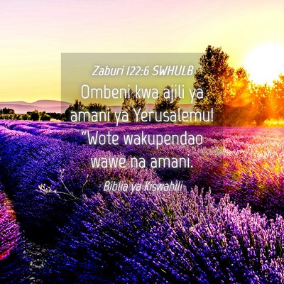 Picture 04 - Zaburi 122:6 SWHULB - Ombeni kwa ajili ya amani ya Yerusalemu! “Wote - Bible Verse Picture