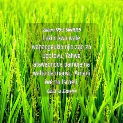 Picture 04 - Zaburi 125:5 SWHULB - Lakini kwa wale wanaogeukia njia zao za upotovu, - Bible Verse Picture