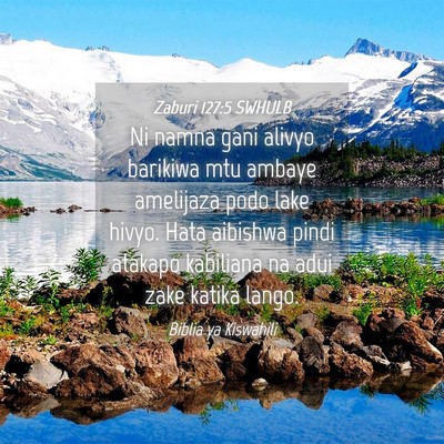 Picture 04 - Zaburi 127:5 SWHULB - Ni namna gani alivyo barikiwa mtu ambaye - Bible Verse Picture