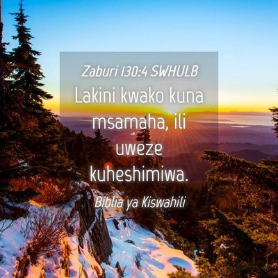 Picture 04 - Zaburi 130:4 SWHULB - Lakini kwako kuna msamaha, ili uweze - Bible Verse Picture