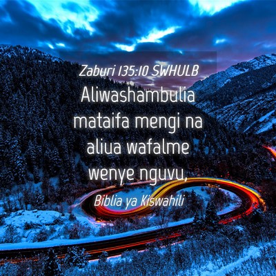 Picture 04 - Zaburi 135:10 SWHULB - Aliwashambulia mataifa mengi na aliua wafalme - Bible Verse Picture