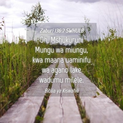 Picture 04 - Zaburi 136:2 SWHULB - Oh, Mshukuruni Mungu wa miungu, kwa maana - Bible Verse Picture