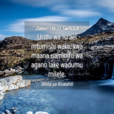 Picture 04 - Zaburi 136:22 SWHULB - Urithi wa Israel mtumishi wake, kwa maana - Bible Verse Picture